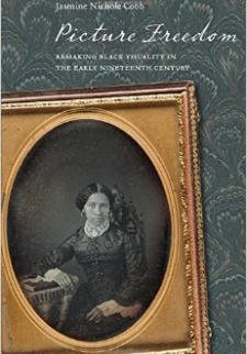 Picture Freedom: Remaking Black Visuality in the Early Nineteenth Century