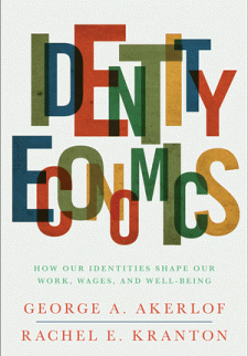 Identity Economics: How Our Identities Shape Our Work, Wages, and Well-Being