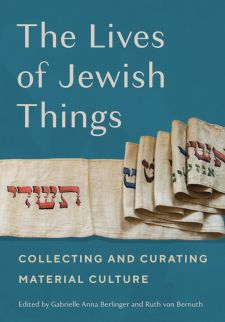 Book jacket for The Lives of Jewish Things Collecting and Curating Material Culture