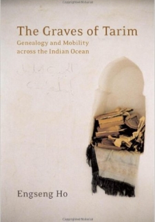 The Graves of Tarim: Genealogy and Mobility across the Indian Ocean