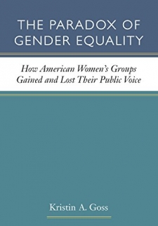 The Paradox of Gender Equality: How American Women's Groups Gained and Lost Their Public Voice, Second Edition