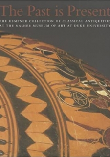 The Past is Present: The Kempner Collection of Classical Antiquities at the Nasher Museum