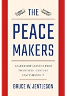 The Peacemakers: Leadership Lessons from Twentieth Century Statesmanship