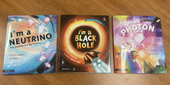 three children's books, I'm a Neutrino, I'm a Black Hole, and I'm a Photon